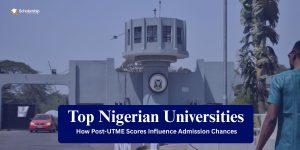 Top Nigerian Universities: How Post-UTME Ratings Impact Admission Possibilities
