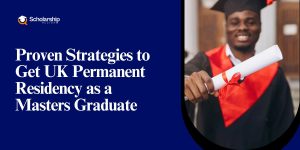 9 Proven Methods To Get UK Permanent Residency As A Masters Graduate