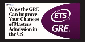 5 Ways the GRE Can Improve Your Possibilities of Masters Admission in the United States